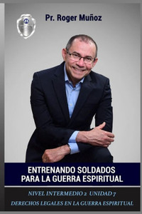 Entrenando Soldados Para La Guerra Espiritual - Nivel Intermedio 2 Unidad 7: Derechos Legales En La Guerra Espiritual (Spanish Edition)