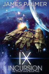 Ix Incursion: The Chaos Wave Book 2 (Volume 2)