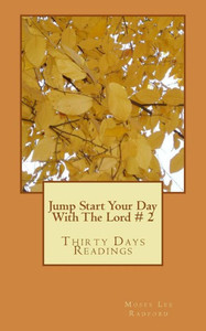 Jump Start Your Day With The Lord: Thirty Days Readings (Jump Start Your With the Lord)