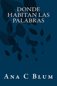 Donde habitan las palabras: (Poesía Reunida) (Spanish Edition)