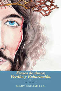 Frases De Amor, Perdón Y Exhortación (Spanish Edition) - 9781506535050 Frases De Amor, Perdón Y Exhortación (Spanish Edition) - 9781506535050