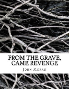 From The Grave, Came Revenge
