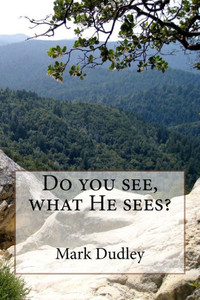 Do you see, what He sees? Do you see, what He sees?