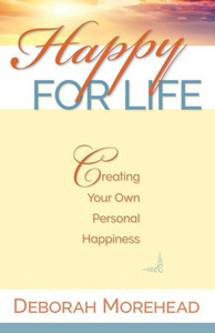 Happy For Life: Creating Your Own Personal Happiness