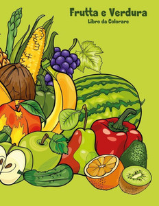 Frutta e Verdura Libro da Colorare 1 (Italian Edition)
