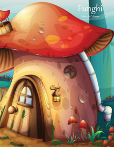 Funghi Libro da Colorare 1 (Italian Edition) Funghi Libro da Colorare 1 (Italian Edition)