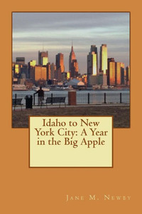 Idaho to New York City: A Year in the Big Apple Idaho to New York City: A Year in the Big Apple