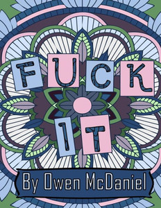 Fuck It: A swear word coloring book. (Color On) Fuck It: A swear word coloring book. (Color On)