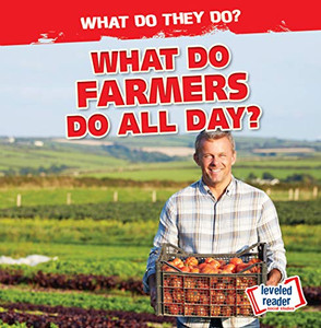 What Do Farmers Do All Day? (What Do They Do?)