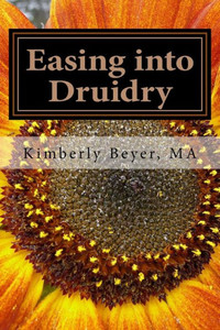 Easing into Druidry (The Easing Into Collection) Easing into Druidry (The Easing Into Collection)