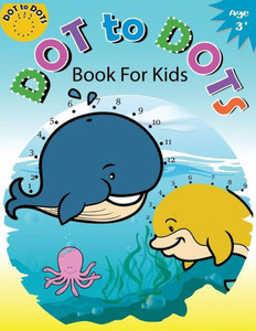 Dot to Dots Book for Kids Ages 3+: Children Activity Connect the dots,Coloring Book for Kids Ages 2-4 3-5 (Connect the dots Coloring Books for Kids) (Volume 2) Dot to Dots Book for Kids Ages 3+: Children Activity Connect the dots,Coloring Book for Kids Ages 2-4 3-5 (Connect the dots Coloring Books for Kids) (Volume 2)