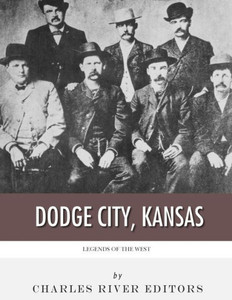 Legends of the West: Dodge City, Kansas
