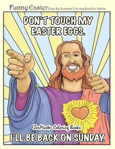 Funny Easter Color By Numbers Coloring Book for Adults: An Easter Humor Coloring Book FOR ADULTS with Easter Bunnies, Easter Eggs, Spring Scenes, and ... FOR ADULTS ONLY (Sweary Adult Coloring Books) Funny Easter Color By Numbers Coloring Book for Adults: An Easter Humor Coloring Book FOR ADULTS with Easter Bunnies, Easter Eggs, Spring Scenes, and ... FOR ADULTS ONLY (Sweary Adult Coloring Books)