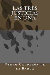 Las tres justicias en una (Spanish Edition) Las tres justicias en una (Spanish Edition)