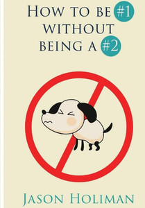 How to be #1 without being a #2. How to be #1 without being a #2.