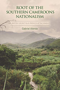 Root Of The Southern Cameroons Nationalism - Paperback