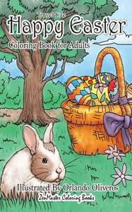 Happy Easter Coloring Book for Adults Travel Size: 5x8 Easter Adult Coloring Book With Spring Scenes, Flowers, Easter Eggs, Easter Bunnies, Patterns ... Stress Relief (Travel Size Coloring Books) Happy Easter Coloring Book for Adults Travel Size: 5x8 Easter Adult Coloring Book With Spring Scenes, Flowers, Easter Eggs, Easter Bunnies, Patterns ... Stress Relief (Travel Size Coloring Books)