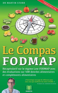Le Compas FODMAP: Recapitulatif sur le regime Low-FODMAP avec des evaluations sur 500 denrees alimentaires et complements (French Edition) Le Compas FODMAP: Recapitulatif sur le regime Low-FODMAP avec des evaluations sur 500 denrees alimentaires et complements (French Edition)