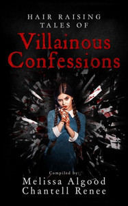 Hair Raising Tales of Villainous Confessions