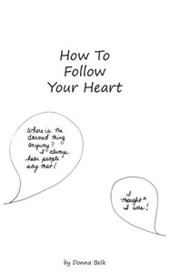 How to Follow Your Heart How to Follow Your Heart