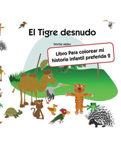 El Tigre desnudo: Libro Para colorear mi historia infantil preferida 2 (Spanish Edition)