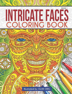 Intricate Faces: Coloring Book Intricate Faces: Coloring Book