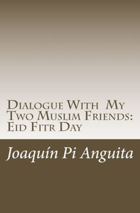 Dialogue With My Two Muslim Friends: Eid Fitr Day