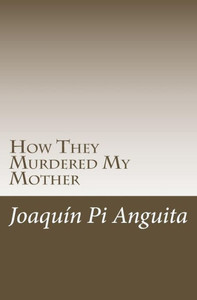 How They Murdered My Mother How They Murdered My Mother