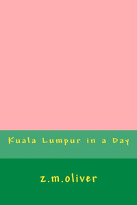 Kuala Lumpur in a Day Kuala Lumpur in a Day