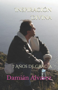 Inspiración Divina: 7 Años de Gracia (Spanish Edition)