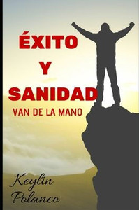 Éxito y Sanidad: Van de la Mano (Spanish Edition)