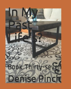 In My Past Life's?: Book Thirty-seven In My Past Life's?: Book Thirty-seven
