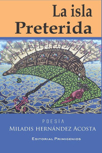 La Isla Preterida: Poesía Editorial Primigenios (Spanish Edition) La Isla Preterida: Poesía Editorial Primigenios (Spanish Edition)