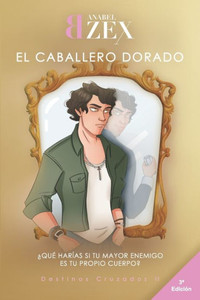El Caballero Dorado: Destinos Cruzados II (Spanish Edition)