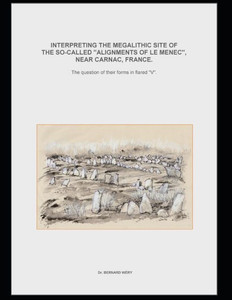 Interpreting the megalithic site of f the so-called "Alignments of Le Menec" near Carnac, France.The question of their forms in flared "V". Interpreting the megalithic site of f the so-called "Alignments of Le Menec" near Carnac, France.The question of their forms in flared "V".