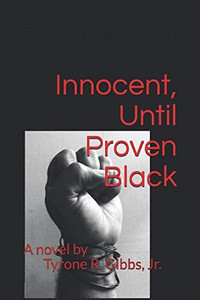 Innocent, Until Proven Black Innocent, Until Proven Black