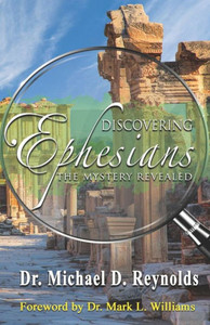 Discovering Ephesians: The Mystery Revealed Discovering Ephesians: The Mystery Revealed