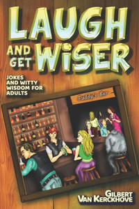 LAUGH AND GET WISER!: Jokes and witty wisdom for adults LAUGH AND GET WISER!: Jokes and witty wisdom for adults