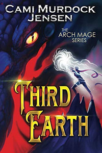 Third Earth: A YA Fantasy Adventure on the Dragon Planet (Arch Mage Series) Third Earth: A YA Fantasy Adventure on the Dragon Planet (Arch Mage Series)