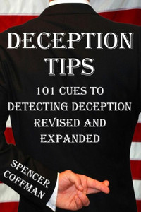 Deception Tips: 101 Cues To Detecting Deception Revised And Expanded
