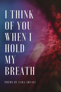 I Think of You When I Hold My Breath: Poems I Think of You When I Hold My Breath: Poems