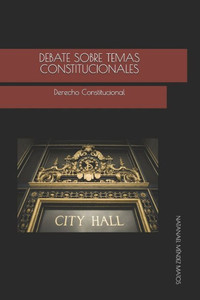 Debate sobre temas constitucionales: Derecho Constitucional (Spanish Edition)