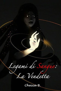Legami di Sangue: La Vendetta (Saga Dei Legami) (Italian Edition) Legami di Sangue: La Vendetta (Saga Dei Legami) (Italian Edition)