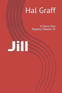 Jill: A Davis Finn Mystery Volume 31 (A Davis Fiinn Mystery) Jill: A Davis Finn Mystery Volume 31 (A Davis Fiinn Mystery)
