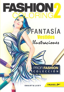 Fashion Coloring 2: Fantasy Dresses - Travel tamano (Spanish Edition)