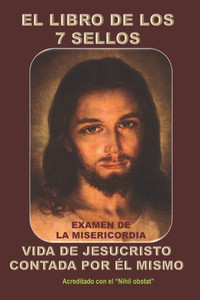 EL LIBRO DE LOS 7 SELLOS: VIDA DE JESUCRISTO CONTADA POR ÉL MISMO (Spanish Edition)