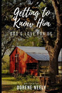 GETTING TO KNOW HIM: GOD'S LOVE FOR US GETTING TO KNOW HIM: GOD'S LOVE FOR US