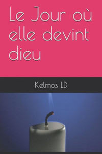 Le Jour où elle devint dieu (French Edition) Le Jour où elle devint dieu (French Edition)