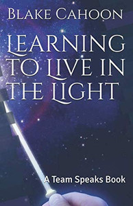 Learning to Live in the Light: A Team Speaks Book