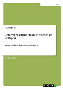 Unterrepräsentanz junger Menschen im Golfsport: Analyse möglicher Exklusionsmechanismen (German Edition)
